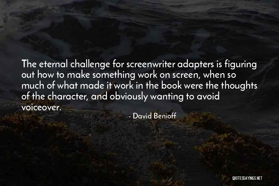 Wanting Something To Work Out Quotes By David Benioff Wanting Something To Work Out Quotes By David Benioff