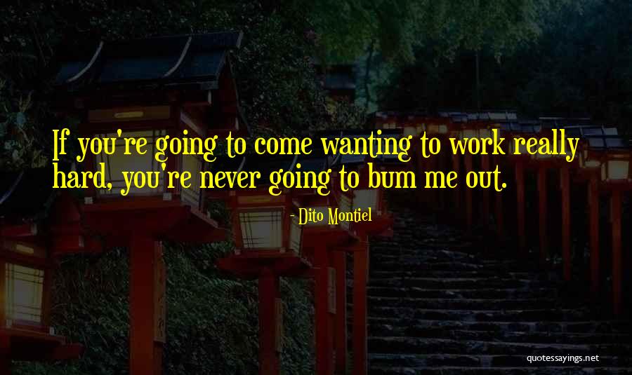 Wanting Something To Work Out Quotes By Dito Montiel Wanting Something To Work Out Quotes By Dito Montiel