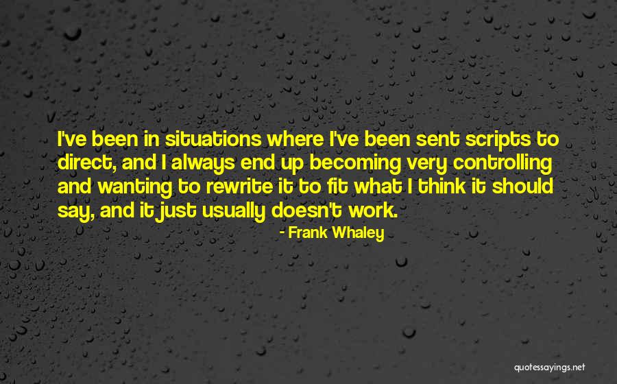 Wanting Something To Work Out Quotes By Frank Whaley Wanting Something To Work Out Quotes By Frank Whaley