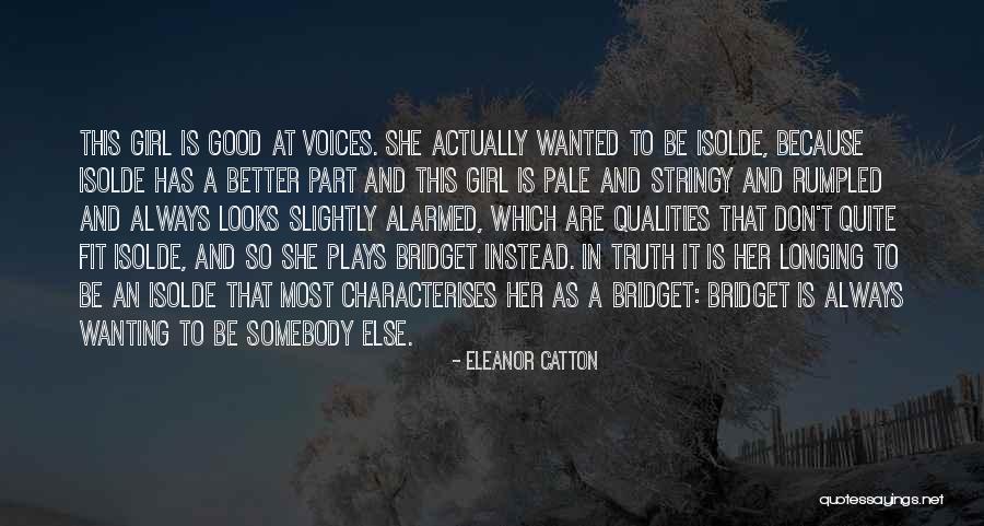 Wanting That One Girl Quotes By Eleanor Catton