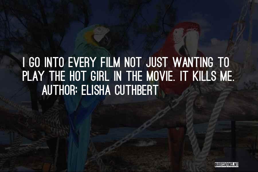 Wanting That One Girl Quotes By Elisha Cuthbert