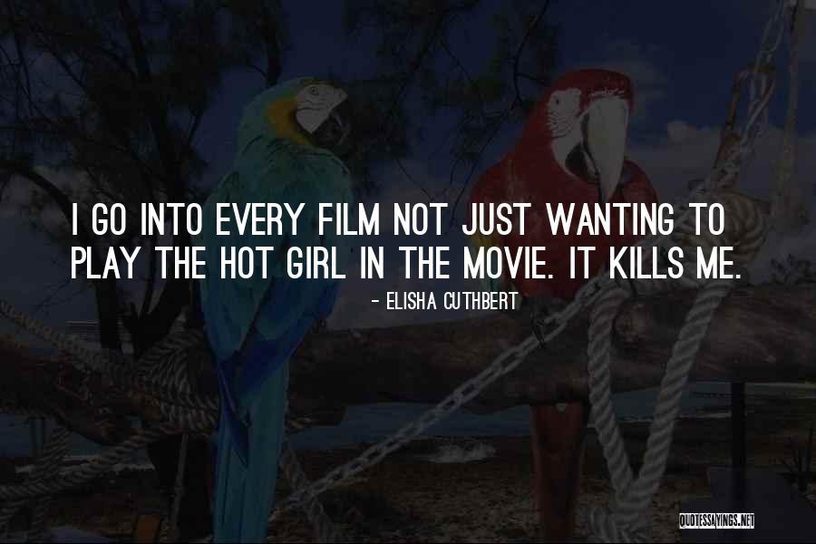 Wanting That One Girl Quotes By Elisha Cuthbert Wanting That One Girl Quotes By Elisha Cuthbert