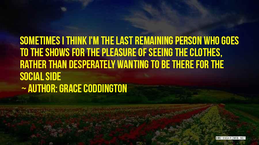 Wanting That One Person Quotes By Grace Coddington