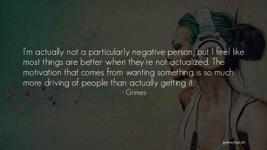 Wanting Things To Get Better Quotes By Grimes