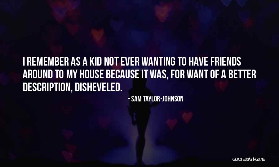 Wanting Things To Get Better Quotes By Sam Taylor-Johnson