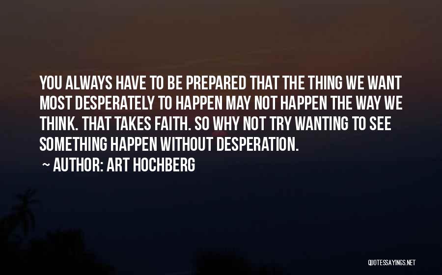 Wanting Things To Happen Quotes By Art Hochberg