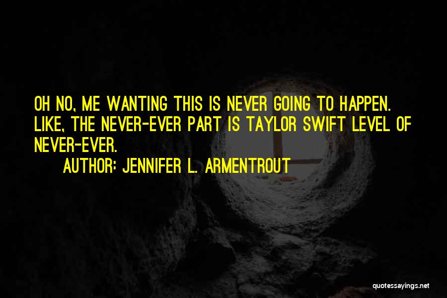 Wanting Things To Happen Quotes By Jennifer L. Armentrout