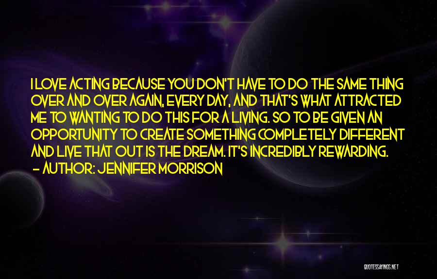 Wanting To Be Different Quotes By Jennifer Morrison