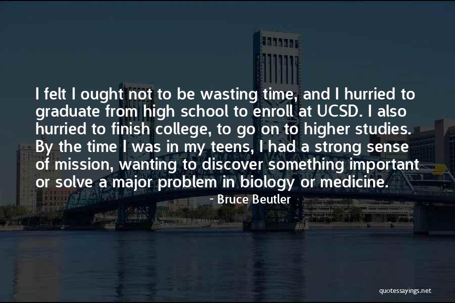 Wanting To Be Done With School Quotes By Bruce Beutler Wanting To Be Done With School Quotes By Bruce Beutler