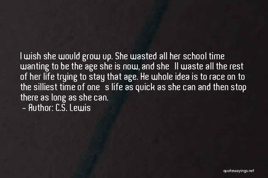 Wanting To Be Done With School Quotes By C.S. Lewis