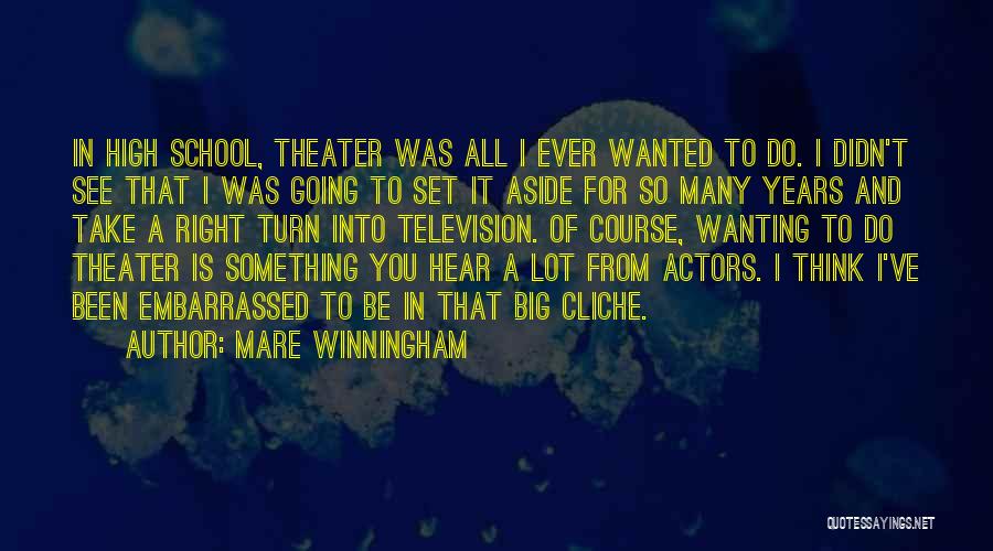 Wanting To Be Done With School Quotes By Mare Winningham
