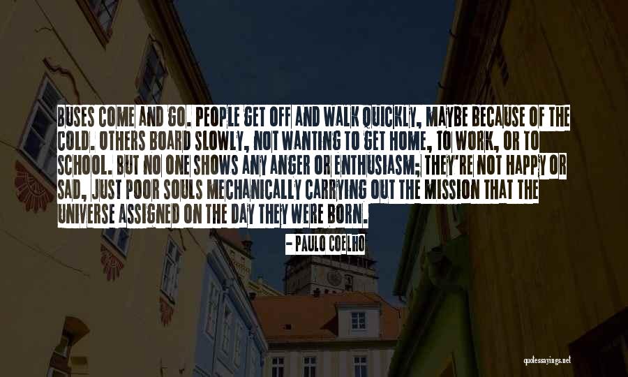 Wanting To Be Done With School Quotes By Paulo Coelho Wanting To Be Done With School Quotes By Paulo Coelho