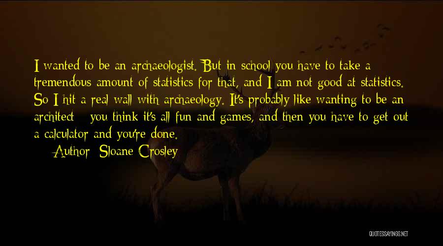 Wanting To Be Done With School Quotes By Sloane Crosley