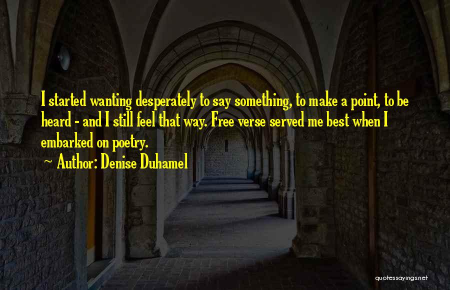 Wanting To Be Free Quotes By Denise Duhamel