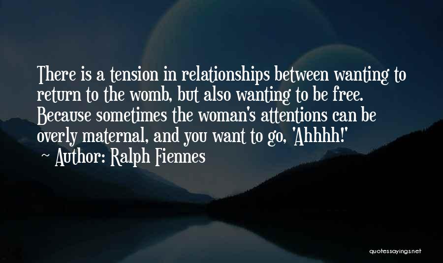 Wanting To Be Free Quotes By Ralph Fiennes