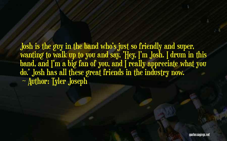 Wanting To Be Friends With Someone Quotes By Tyler Joseph