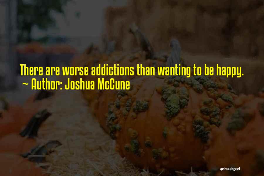 Wanting To Be Happy Quotes By Joshua McCune