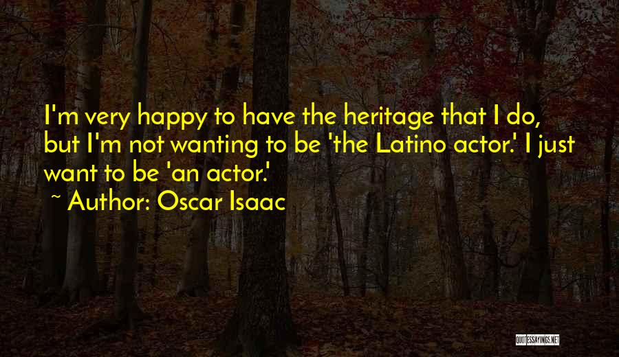 Wanting To Be Happy Quotes By Oscar Isaac