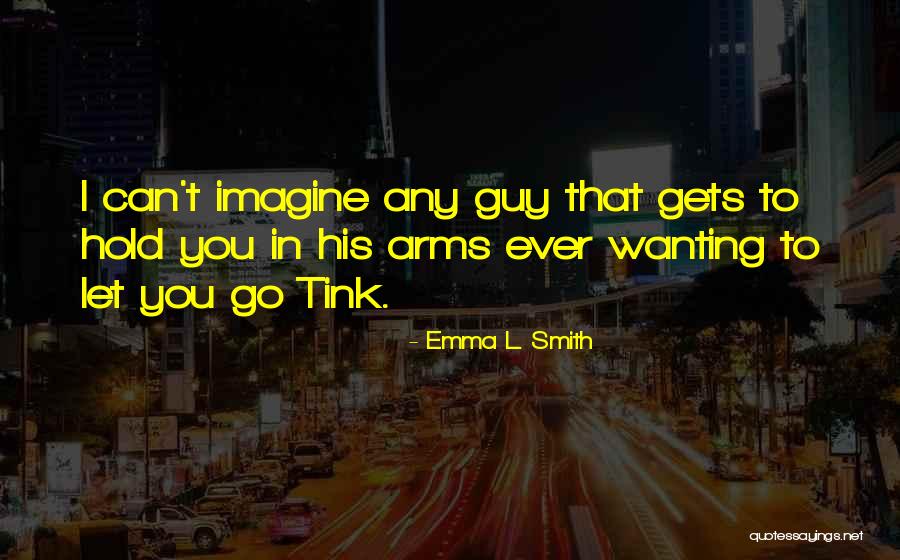 Wanting To Be In Your Arms Quotes By Emma L. Smith