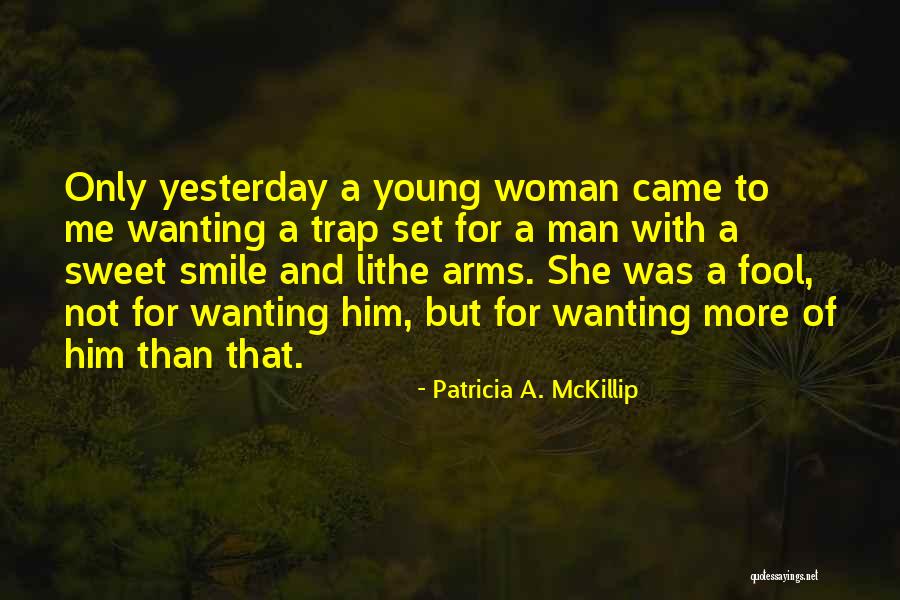 Wanting To Be In Your Arms Quotes By Patricia A. McKillip