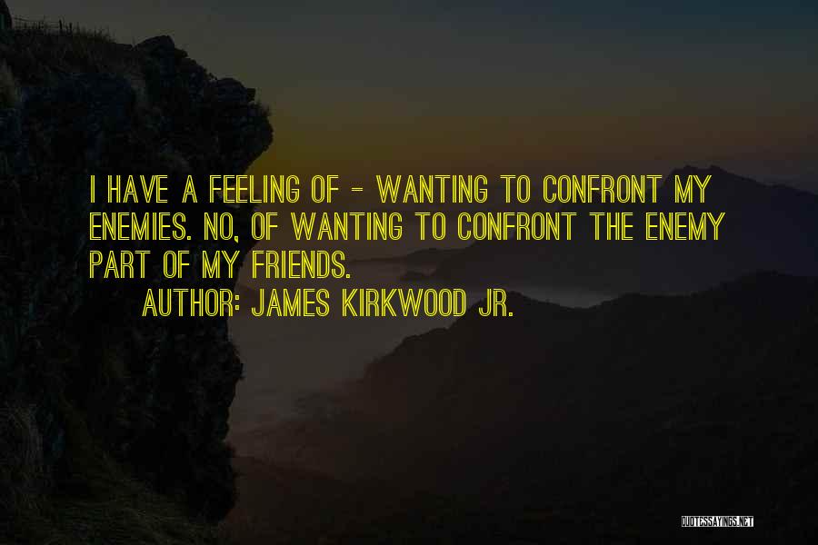 Wanting To Be More Than Just Friends Quotes By James Kirkwood Jr.
