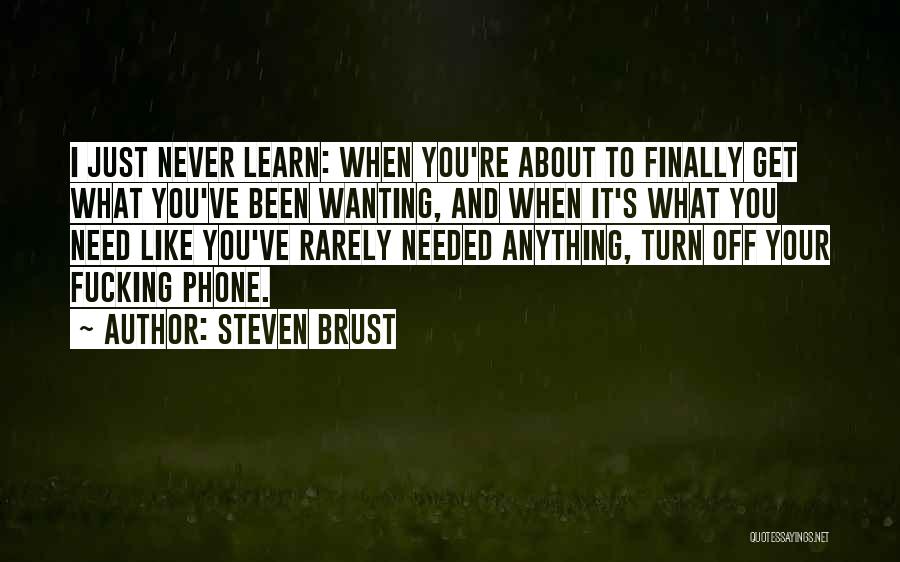 Wanting To Be Needed Quotes By Steven Brust