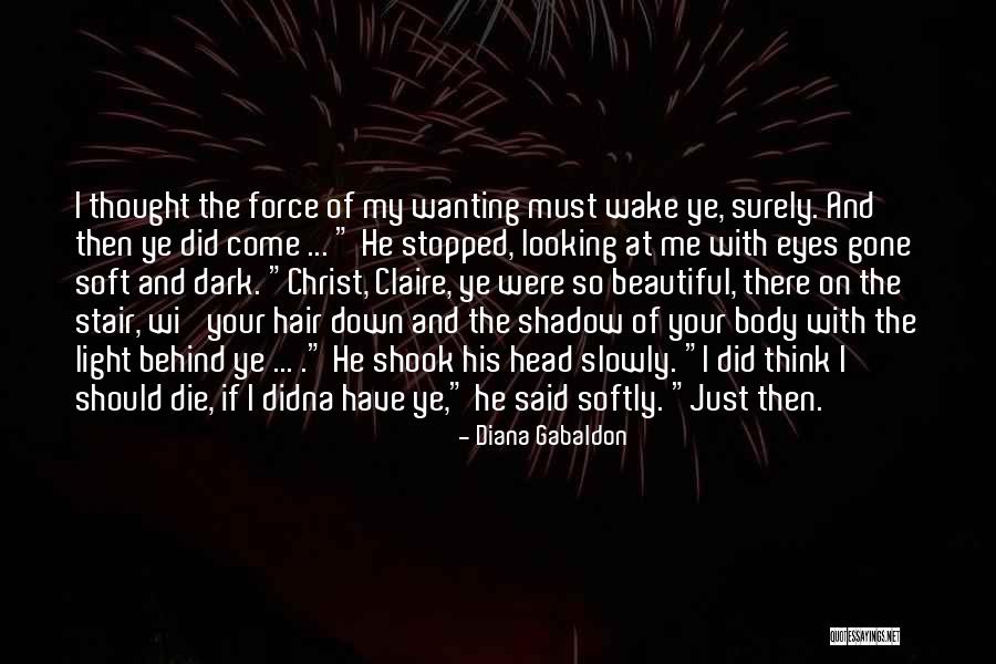 Wanting To Be There For Someone Quotes By Diana Gabaldon