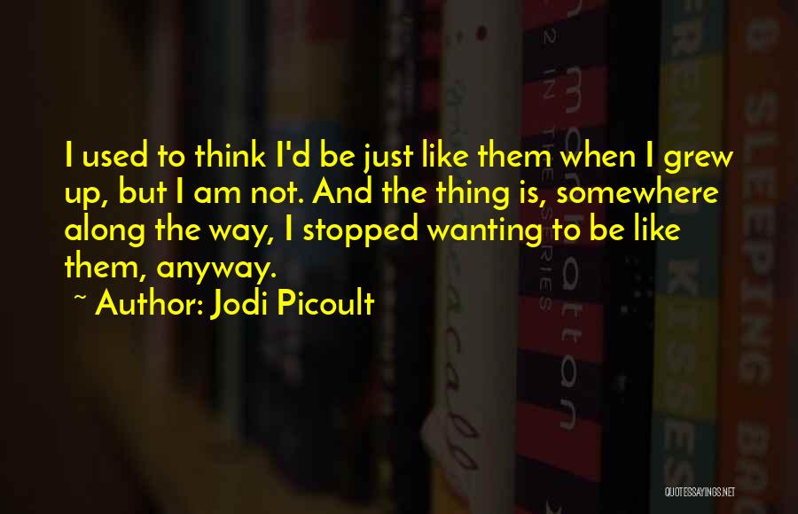 Wanting To Be There For Someone Quotes By Jodi Picoult