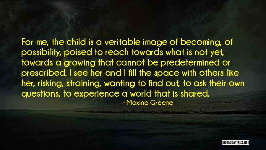 Wanting To Be With Her Quotes By Maxine Greene Wanting To Be With Her Quotes By Maxine Greene