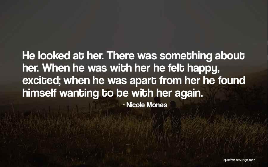 Wanting To Be With Her Quotes By Nicole Mones Wanting To Be With Her Quotes By Nicole Mones