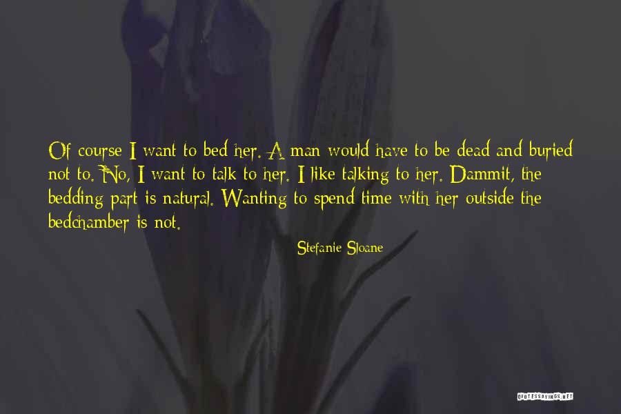 Wanting To Be With Her Quotes By Stefanie Sloane Wanting To Be With Her Quotes By Stefanie Sloane