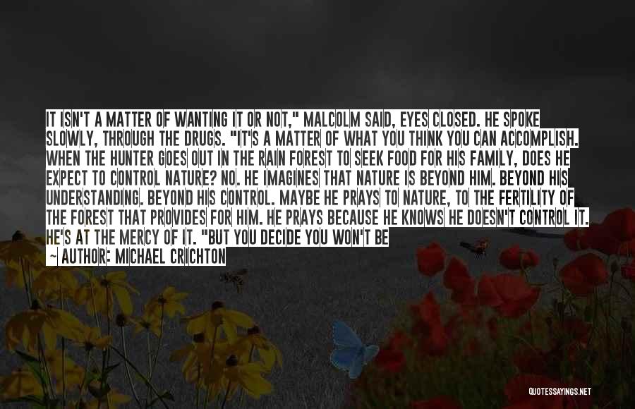 Wanting To Be With Someone Who Doesn't Want You Quotes By Michael Crichton