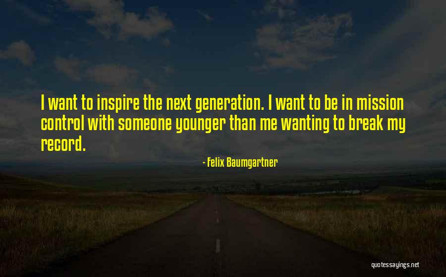Wanting To Break Up But Not Wanting To Quotes By Felix Baumgartner Wanting To Break Up But Not Wanting To Quotes By Felix Baumgartner