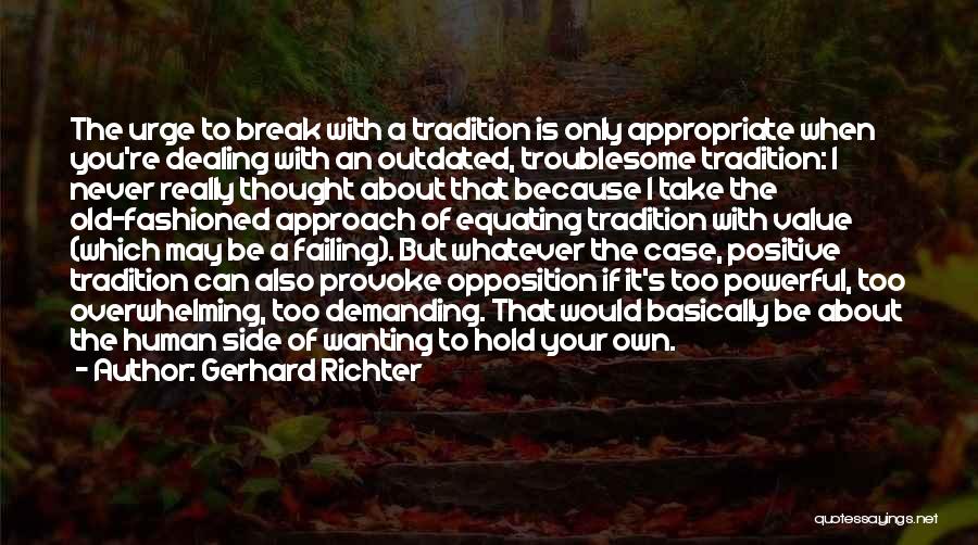 Wanting To Break Up But Not Wanting To Quotes By Gerhard Richter