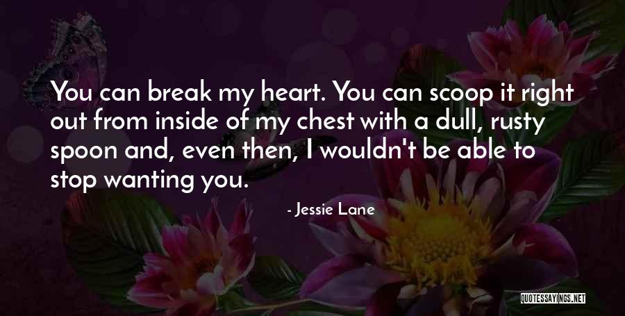 Wanting To Break Up But Not Wanting To Quotes By Jessie Lane Wanting To Break Up But Not Wanting To Quotes By Jessie Lane