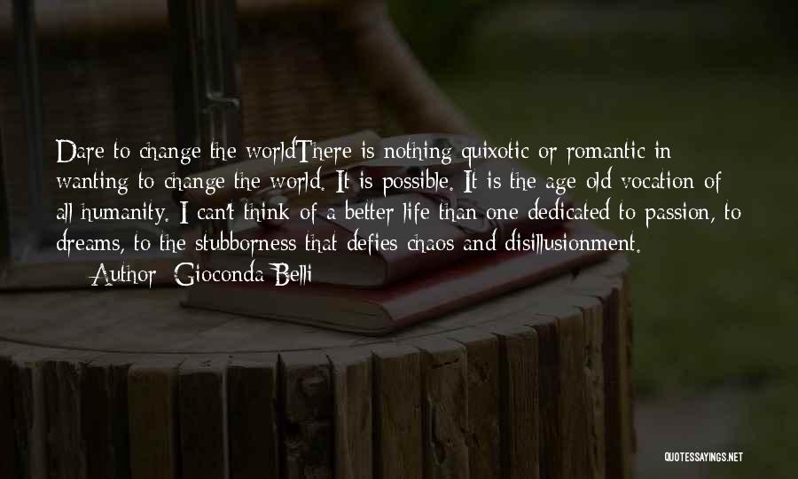 Wanting To Change Your Life Quotes By Gioconda Belli