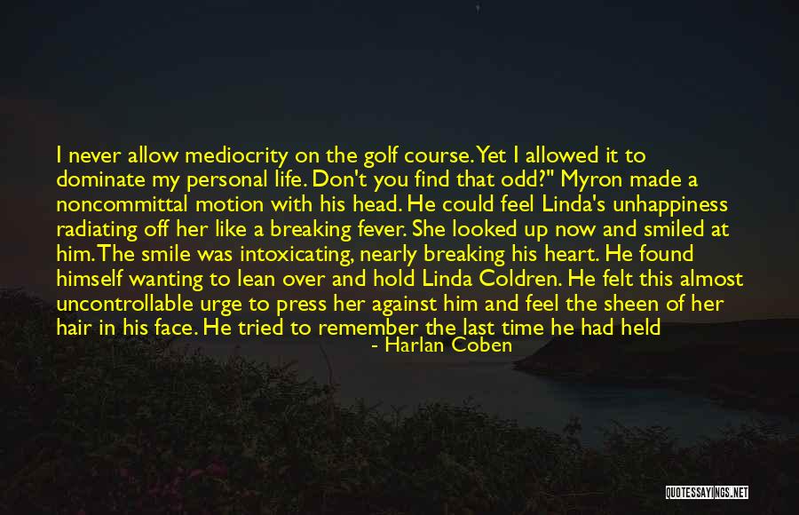 Wanting To Change Your Life Quotes By Harlan Coben Wanting To Change Your Life Quotes By Harlan Coben