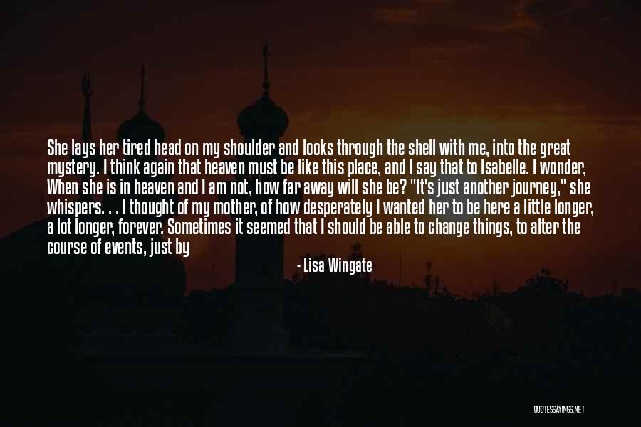 Wanting To Change Your Life Quotes By Lisa Wingate Wanting To Change Your Life Quotes By Lisa Wingate