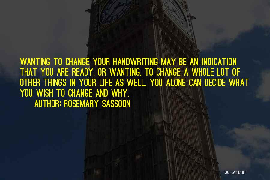 Wanting To Change Your Life Quotes By Rosemary Sassoon