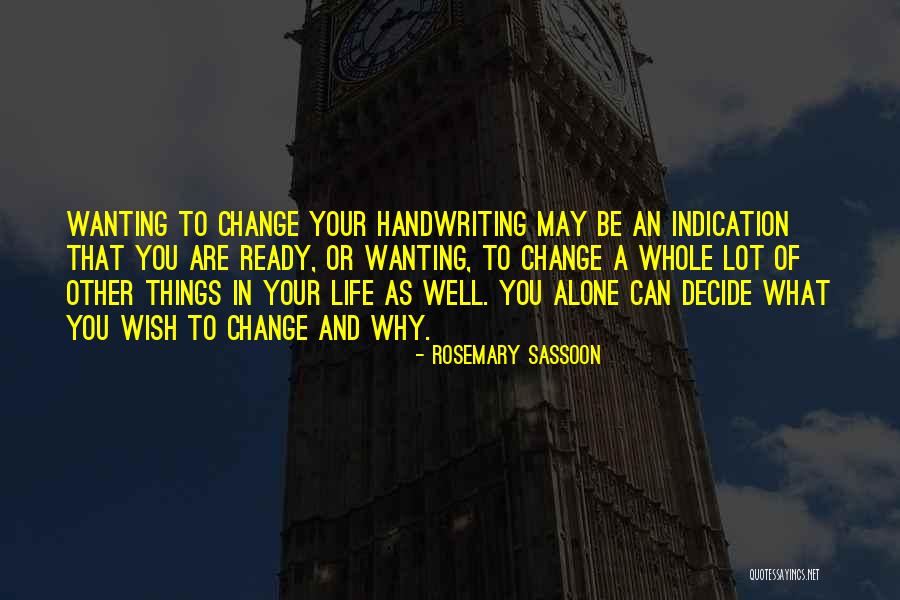 Wanting To Change Your Life Quotes By Rosemary Sassoon