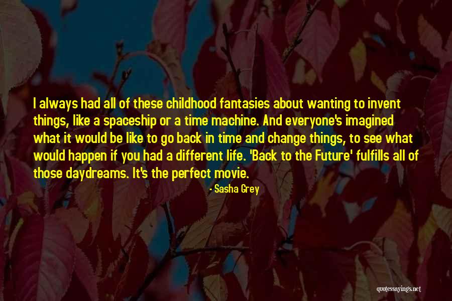 Wanting To Change Your Life Quotes By Sasha Grey