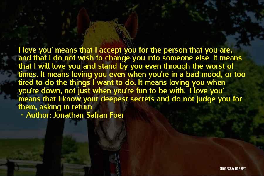 Wanting To Change Yourself Quotes By Jonathan Safran Foer