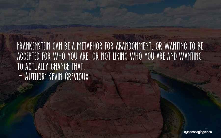 Wanting To Change Yourself Quotes By Kevin Grevioux