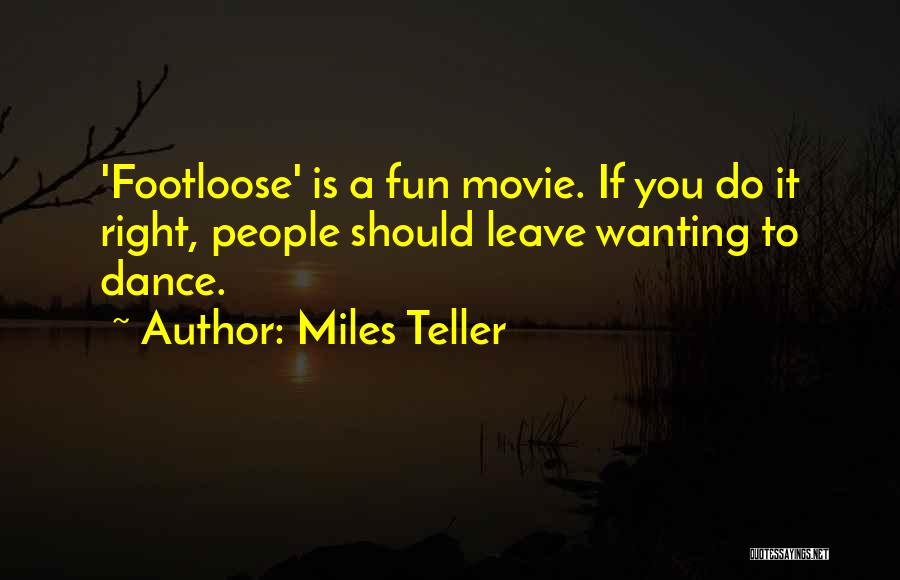 Wanting To Dance Quotes By Miles Teller