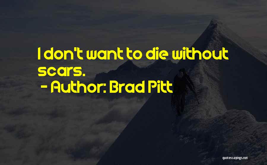 Wanting To Die Quotes By Brad Pitt