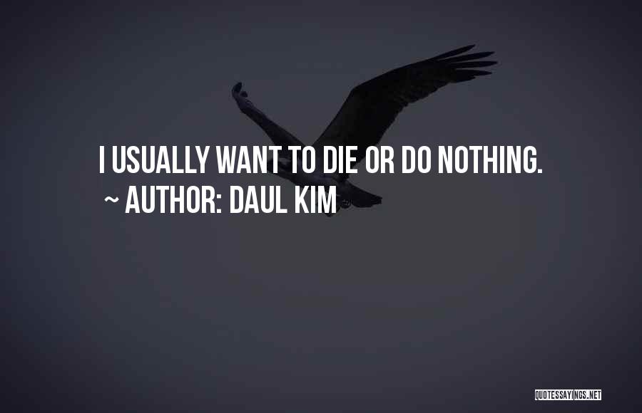 Wanting To Die Quotes By Daul Kim