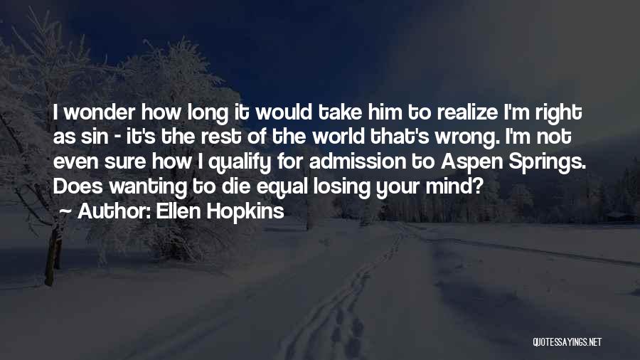 Wanting To Die Quotes By Ellen Hopkins