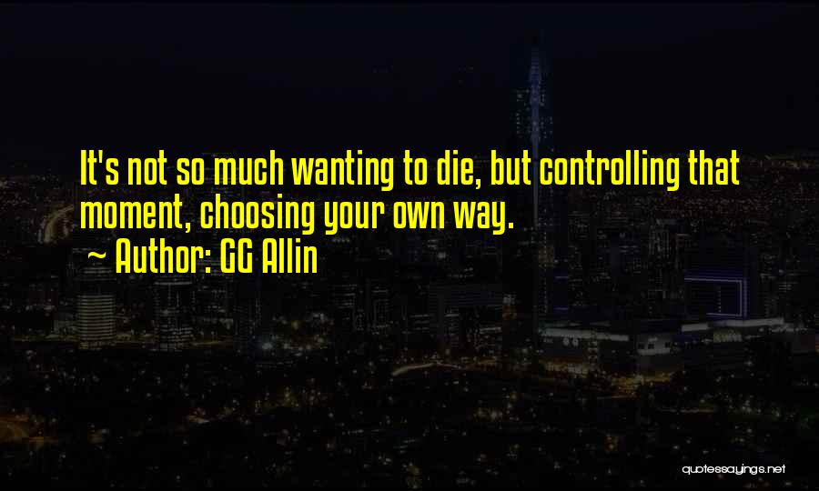 Wanting To Die Quotes By GG Allin