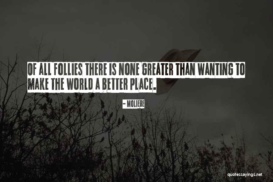 Wanting To Do Better Quotes By Moliere