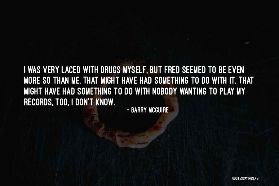 Wanting To Do More Quotes By Barry McGuire Wanting To Do More Quotes By Barry McGuire